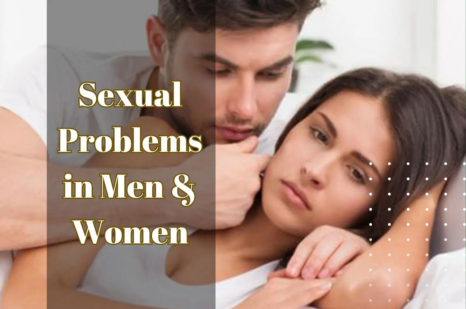 Sexual Problems in Men and Women: Understanding, Causes and Solutions