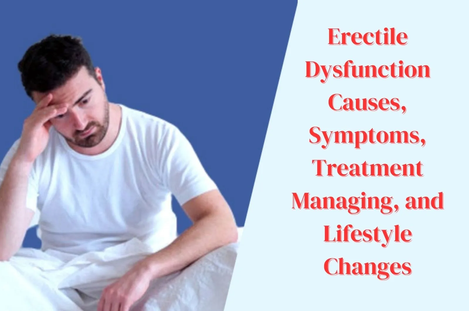 Erectile Dysfunction: Causes, Symptoms, Treatment Managing and Lifestyle Changes