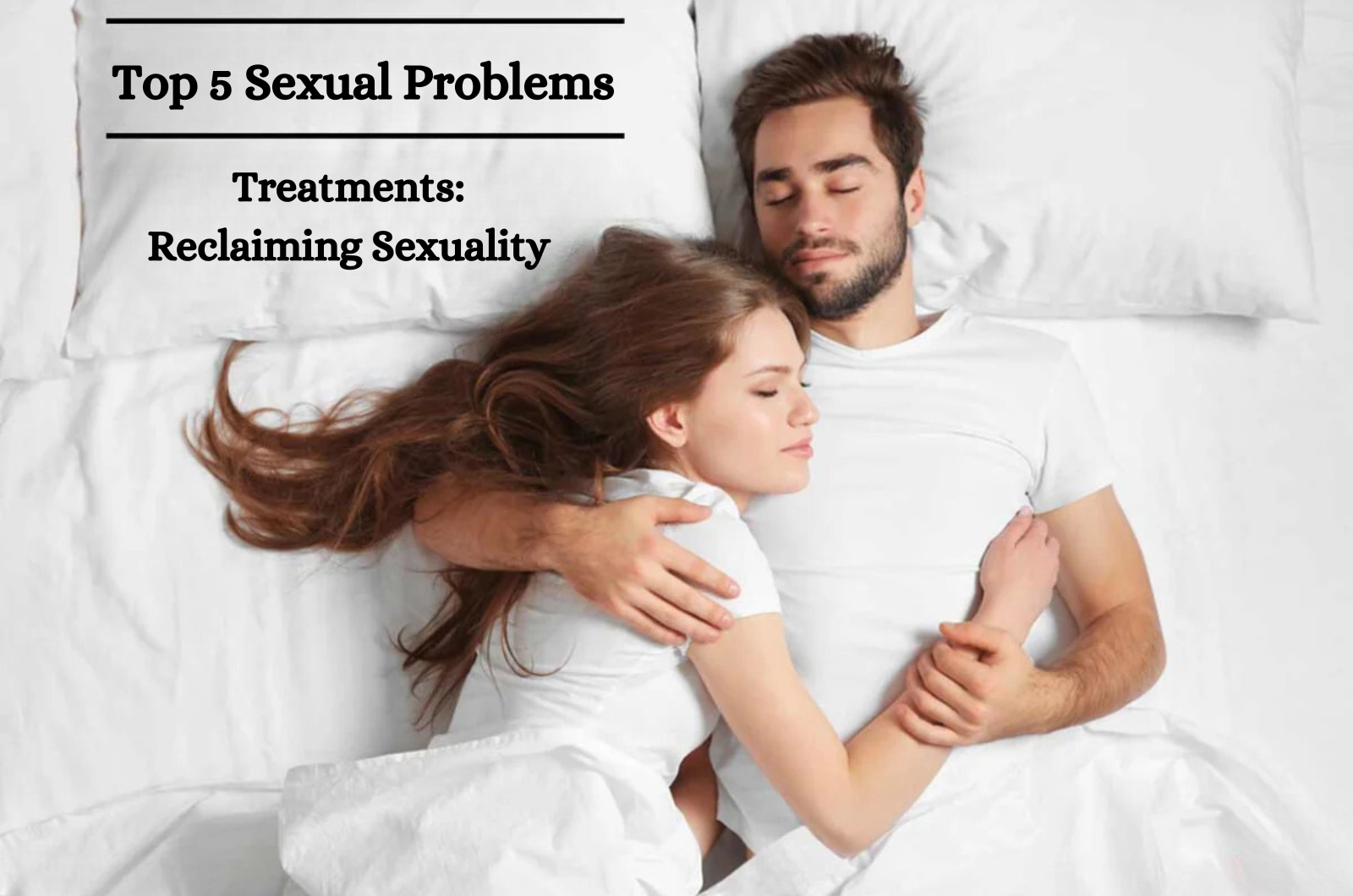 Top 5 Sexual Problems Treatments: Reclaiming Sexuality